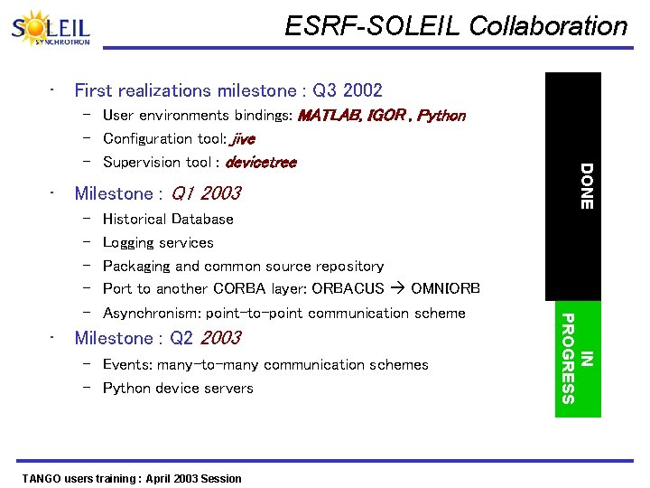 ESRF-SOLEIL Collaboration • First realizations milestone : Q 3 2002 • Milestone : Q