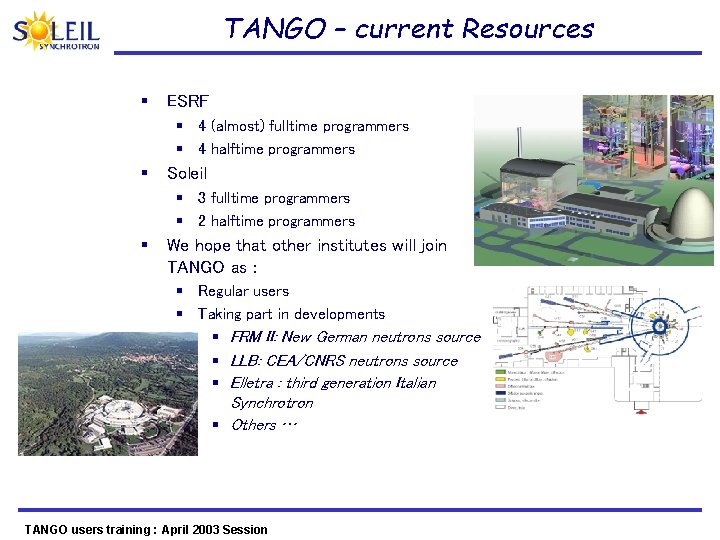 TANGO – current Resources § ESRF § 4 (almost) fulltime programmers § 4 halftime