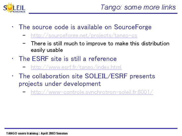 Tango: some more links • The source code is available on Source. Forge –