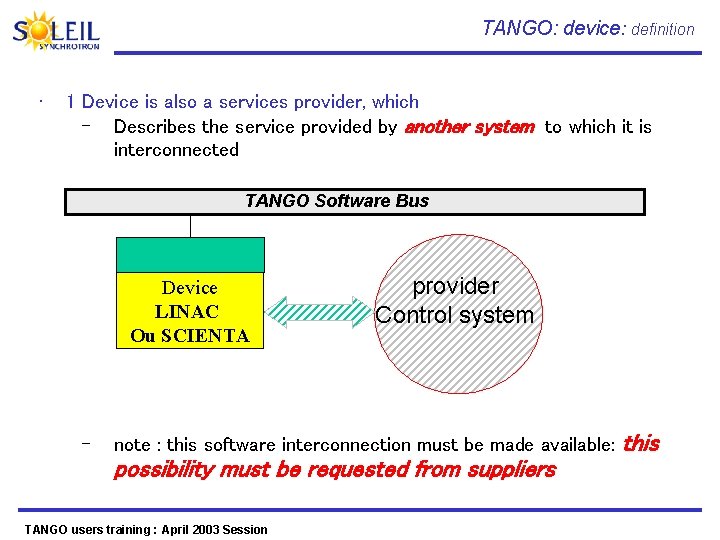 TANGO: device: definition • 1 Device is also a services provider, which – Describes
