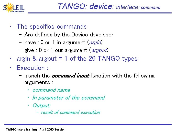 TANGO: device: interface: command • The specifics commands – Are defined by the Device