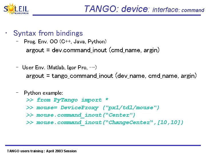 TANGO: device: interface: command • Syntax from bindings – Prog. Env. OO (C++, Java,