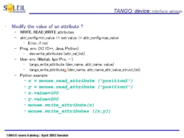 TANGO: device: interface: attribute • Modify the value of an attribute ? – WRITE,