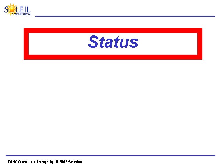 Status TANGO users training : April 2003 Session 