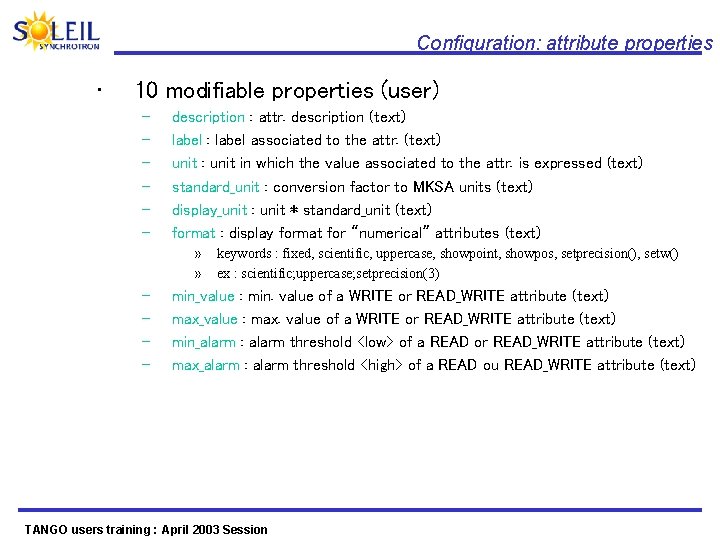Configuration: attribute properties • 10 modifiable properties (user) – – – description : attr.
