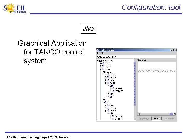 Configuration: tool Jive Graphical Application for TANGO control system TANGO users training : April