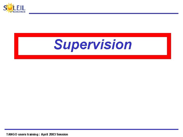 Supervision TANGO users training : April 2003 Session 