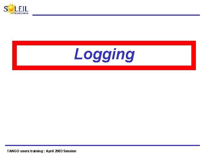 Logging TANGO users training : April 2003 Session 