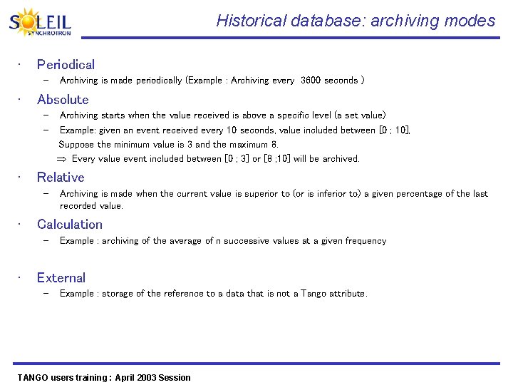 Historical database: archiving modes • Periodical – • Absolute – – • Archiving is