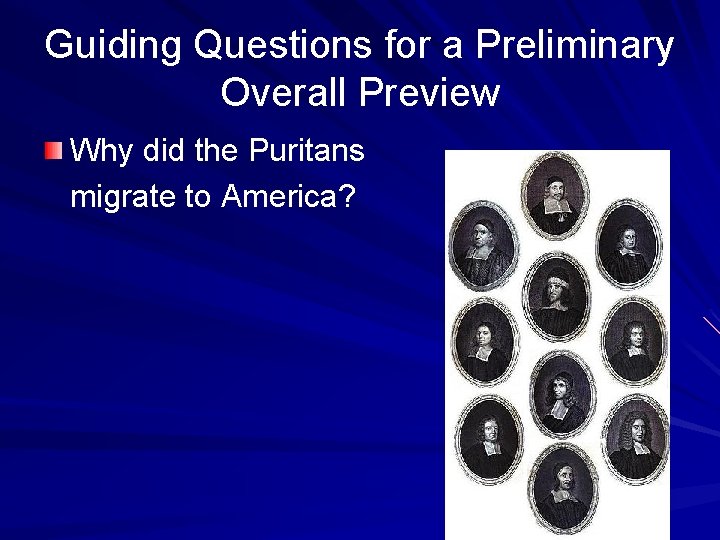 Guiding Questions for a Preliminary Overall Preview Why did the Puritans migrate to America?