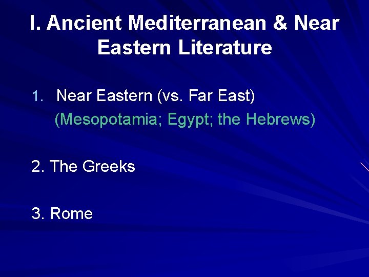 I. Ancient Mediterranean & Near Eastern Literature 1. Near Eastern (vs. Far East) (Mesopotamia;