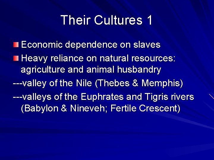 Their Cultures 1 Economic dependence on slaves Heavy reliance on natural resources: agriculture and