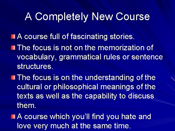 A Completely New Course A course full of fascinating stories. The focus is not
