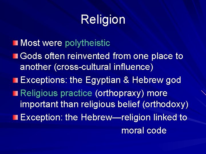 Religion Most were polytheistic Gods often reinvented from one place to another (cross-cultural influence)