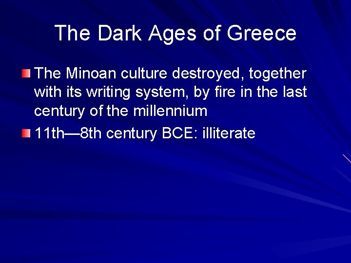 The Dark Ages of Greece The Minoan culture destroyed, together with its writing system,