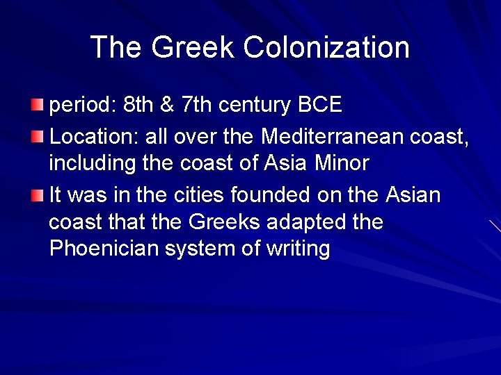 The Greek Colonization period: 8 th & 7 th century BCE Location: all over