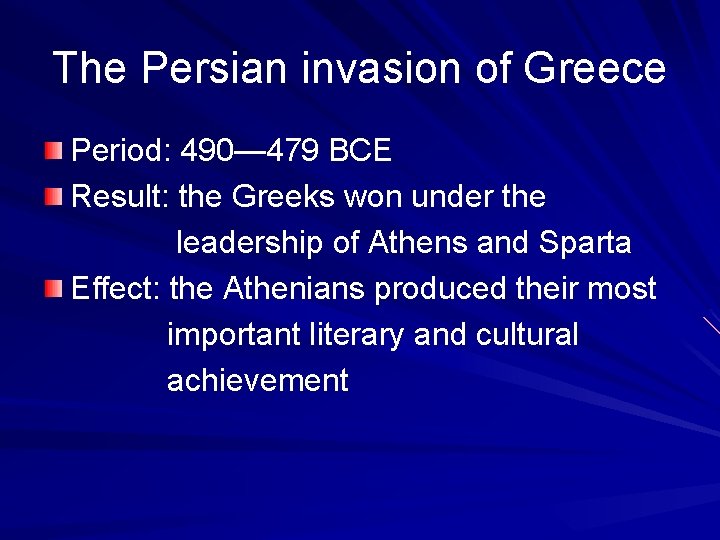 The Persian invasion of Greece Period: 490— 479 BCE Result: the Greeks won under