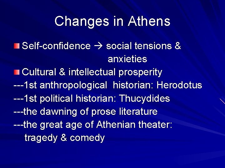 Changes in Athens Self-confidence social tensions & anxieties Cultural & intellectual prosperity ---1 st