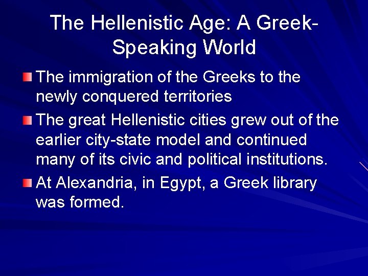 The Hellenistic Age: A Greek. Speaking World The immigration of the Greeks to the
