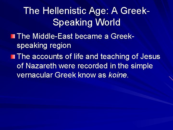 The Hellenistic Age: A Greek. Speaking World The Middle-East became a Greekspeaking region The