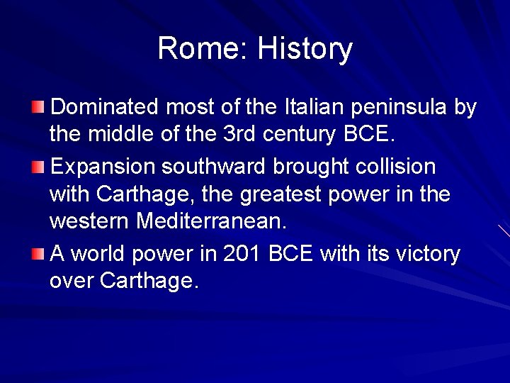 Rome: History Dominated most of the Italian peninsula by the middle of the 3