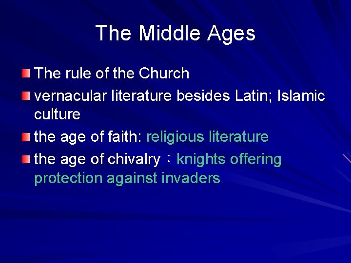 The Middle Ages The rule of the Church vernacular literature besides Latin; Islamic culture