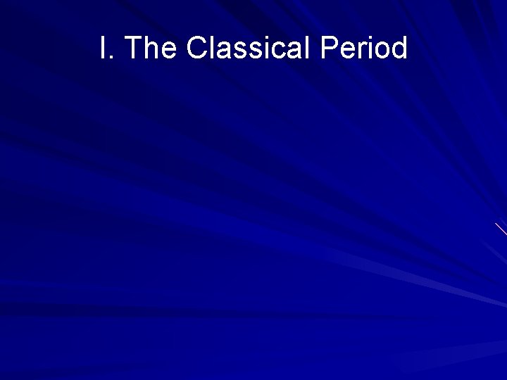 I. The Classical Period 