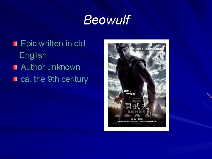 Beowulf Epic written in old English Author unknown ca. the 9 th century 
