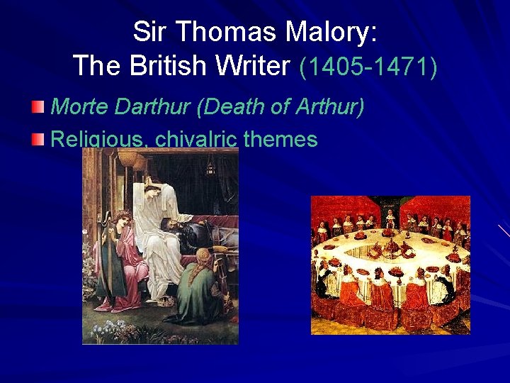 Sir Thomas Malory: The British Writer (1405 -1471) Morte Darthur (Death of Arthur) Religious,