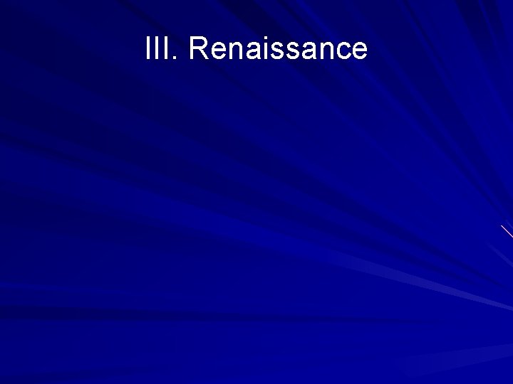 III. Renaissance 