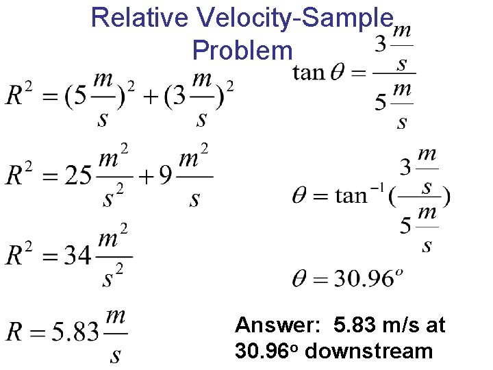 Relative Velocity-Sample Problem Answer: 5. 83 m/s at 30. 96 o downstream 