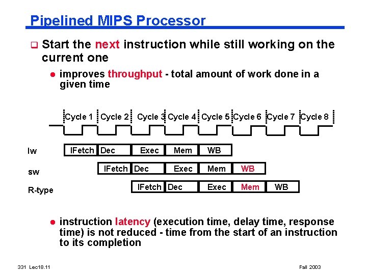 Pipelined MIPS Processor q Start the next instruction while still working on the current