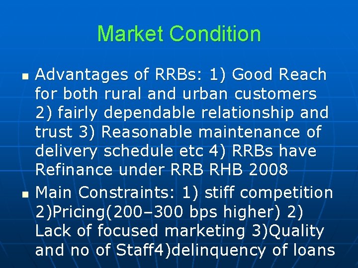 Market Condition n n Advantages of RRBs: 1) Good Reach for both rural and