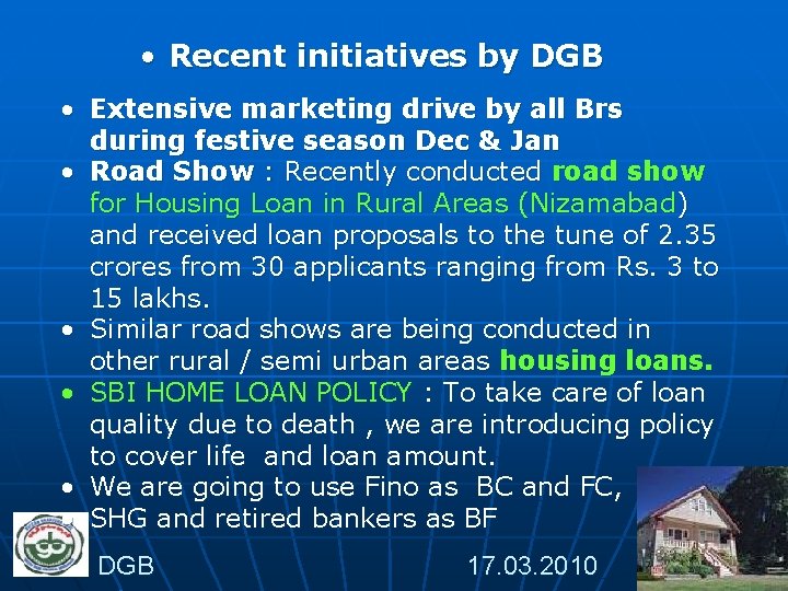  • Recent initiatives by DGB • Extensive marketing drive by all Brs during