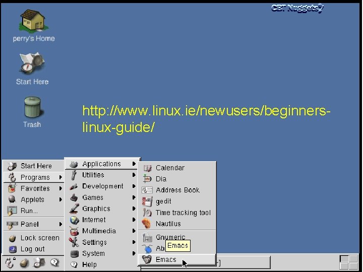 http: //www. linux. ie/newusers/beginnerslinux-guide/ 