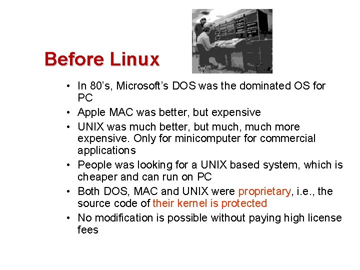 Before Linux • In 80’s, Microsoft’s DOS was the dominated OS for PC •