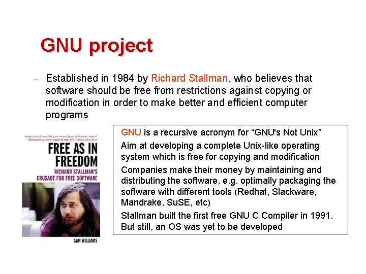 GNU project – Established in 1984 by Richard Stallman, who believes that software should