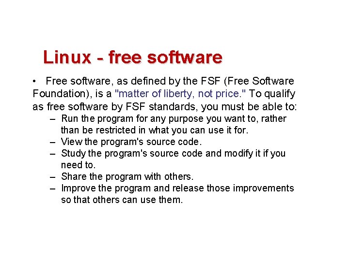 Linux - free software • Free software, as defined by the FSF (Free Software