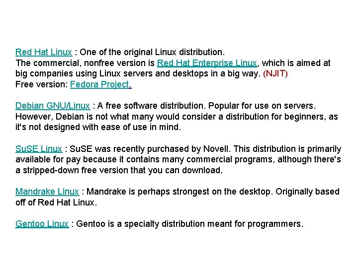 Red Hat Linux : One of the original Linux distribution. The commercial, nonfree version