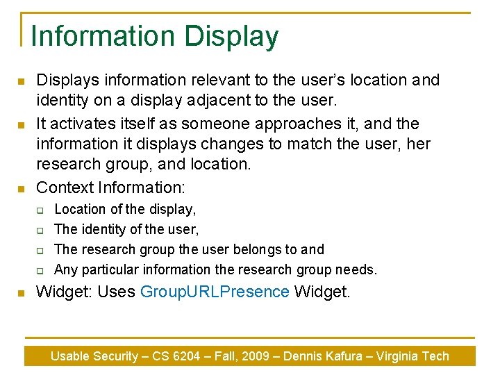 Information Display n n n Displays information relevant to the user’s location and identity