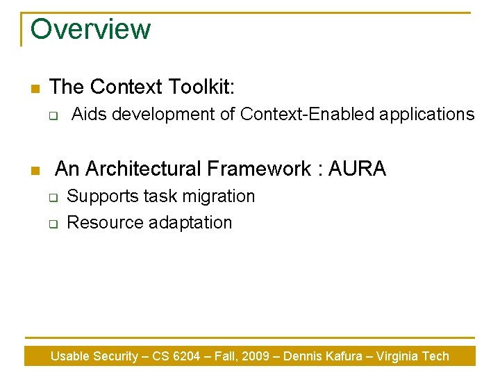 Overview n The Context Toolkit: q n Aids development of Context-Enabled applications An Architectural