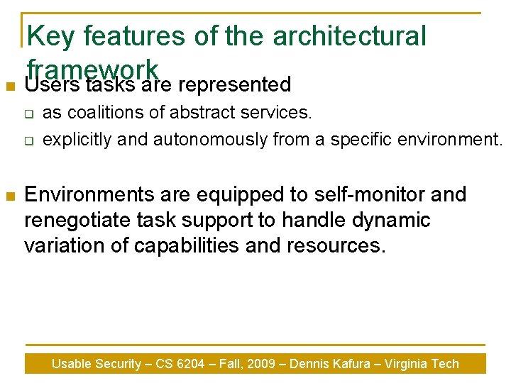 n Key features of the architectural framework Users tasks are represented q q n