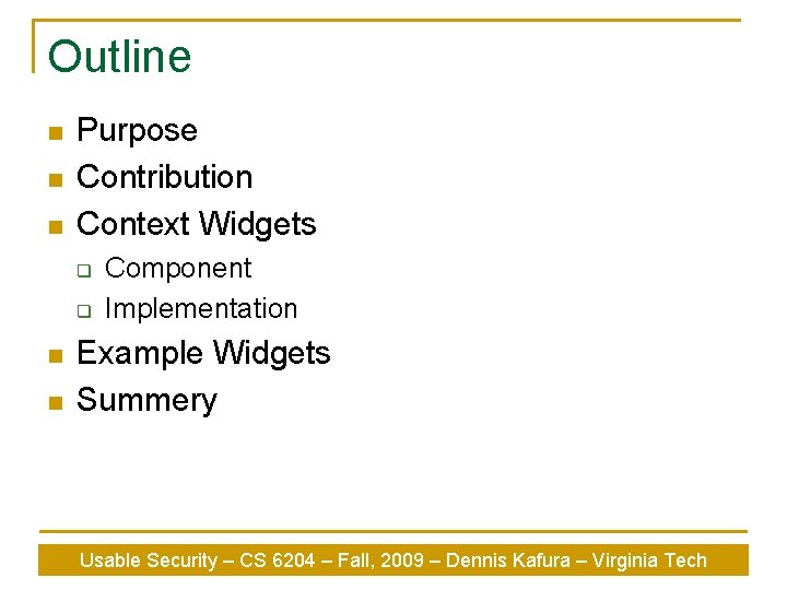 Outline n n n Purpose Contribution Context Widgets q q n n Component Implementation