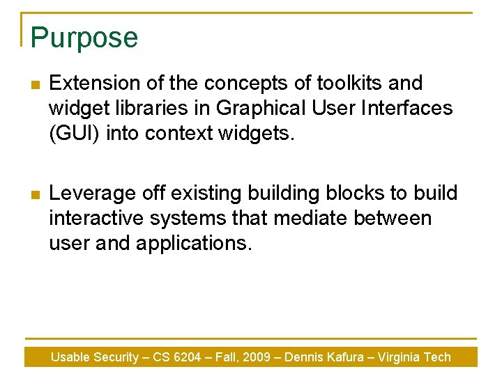 Purpose n Extension of the concepts of toolkits and widget libraries in Graphical User