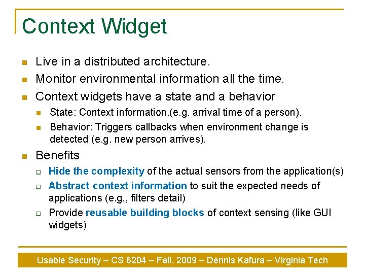 Context Widget n n n Live in a distributed architecture. Monitor environmental information all