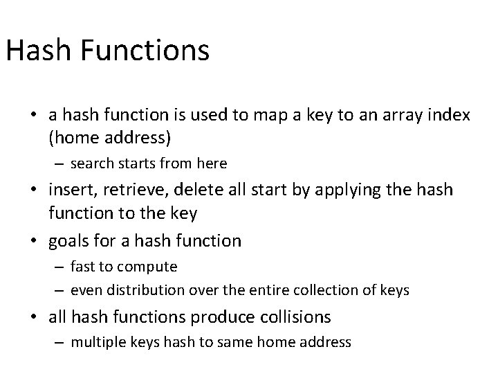 Hash Functions • a hash function is used to map a key to an