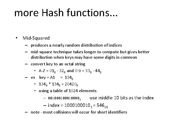 more Hash functions. . . • Mid-Squared – produces a nearly random distribution of