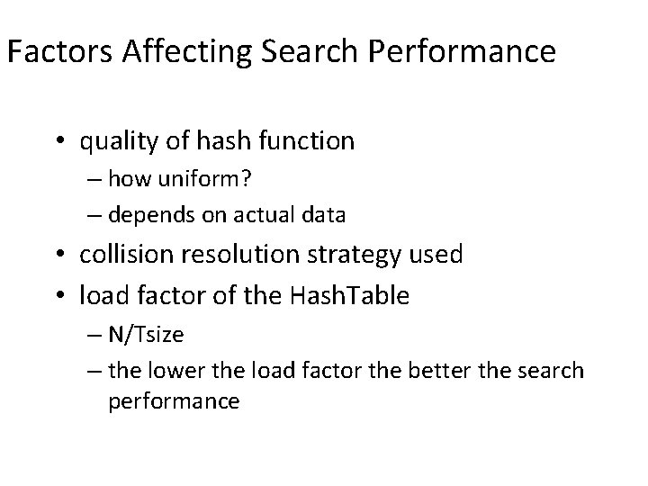 Factors Affecting Search Performance • quality of hash function – how uniform? – depends