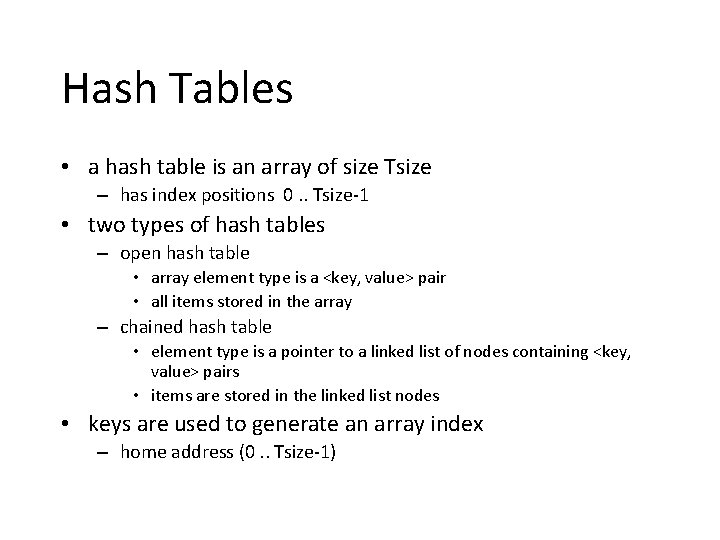 Hash Tables • a hash table is an array of size Tsize – has