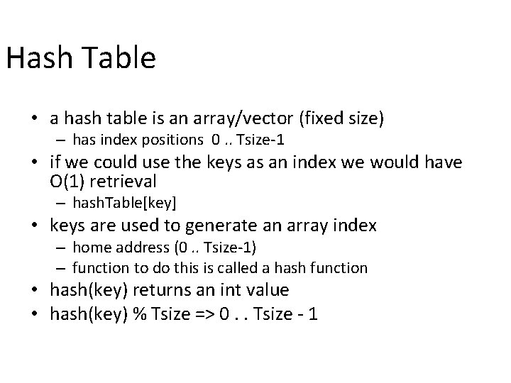 Hash Table • a hash table is an array/vector (fixed size) – has index